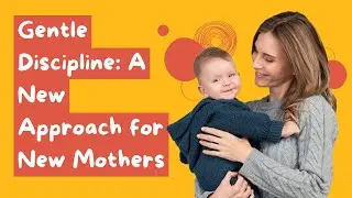 Gentle Discipline: A New Approach for New Mothers