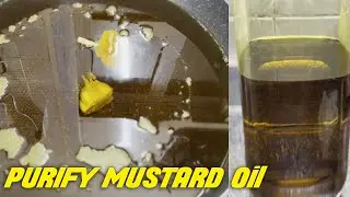 How to use Mustard Oil as Cooking Oil | Purify Mustard Oil | Remove smell from mustard oil |