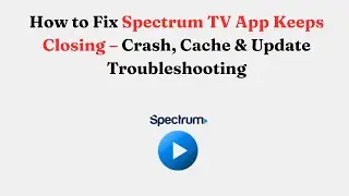Как исправить постоянное закрытие приложения Spectrum TV: устранение сбоев, проблем с кэшем и обн...