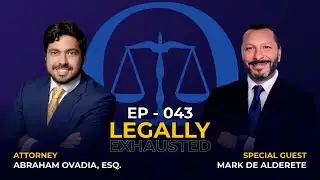 Legally Exhausted EP 43 - (Mark De Alderete)