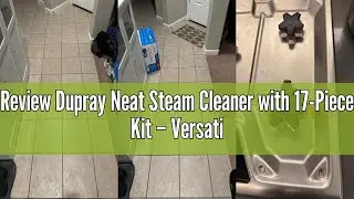 Review Dupray Neat Steam Cleaner with 17-Piece Kit &ndash; Versatile Chemical-Free Cleaning for Floors, Ca