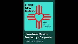 I Love New Mexico Stories: Lyn Carpenter
