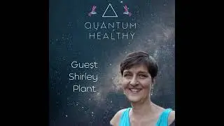 E56 Finally Asleep - A Quantum Approach to Healing Insomnia Naturally with Shirley Plant