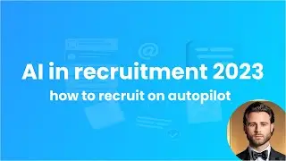 AI in recruitment 2023: how to recruit on autopilot