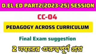 DElEd Part -2 Suggestion 23-25 SESSION/ Pedagogy Across Curriculum CC-04 SUGGESTION 