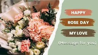 Happy ROSE DAY My Love | Rose Day Message for You #roseday #valentinesday #valentinesday2023