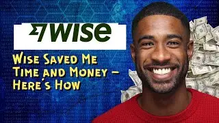 Wise Saved Me Time and Money &ndash; Here&rsquo;s How