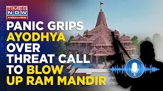 Threat Call From Delhi Man To Blow Up Ram Mandir Alarms Ayodhya, Security Beefed Up | Times Now