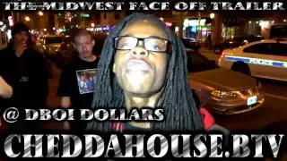 THE MIDWEST FACE OFF TRAILER FT D BOI DOLLAZ CHEDDAHOUSE.BTV 2013