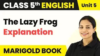 Class 5 English Unit 5 | The Lazy Frog Poem Explanation | Class 5 English