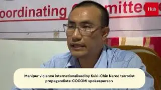 Manipur violence internationalised by Kuki-Chin Narco terrorist propagandists: COCOMI spokesperson