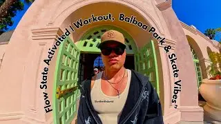 Flow State Activated | Workout, Balboa Park & Skate Vibes