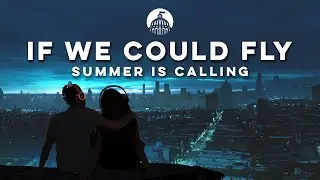 Summer Is Calling, Soul Dhamma - If We Could Fly