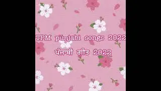 TPM punjabi songs 2022