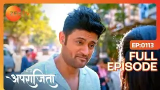 Aparajita-Akshay घूमने निकले | Main Hoon Aparajita | Full Ep 113 | Zee TV | 19 Jan 2023