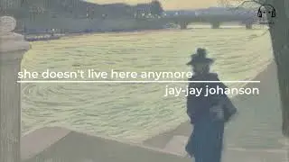 she doesn't live here anymore | jay-jay johanson