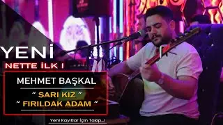 Mehmet Başkal || Sarı Kız & Fırıldak Adam || Canlı Performans || #Dinlemeden #Geçme.! ↩✅