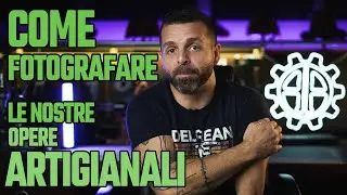 Come Fotografare le nostre Opere Artigianali | Tutorial al Dettaglio
