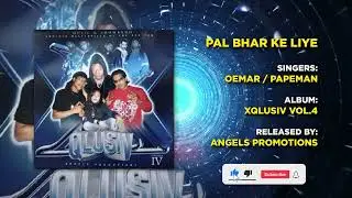 01 PAL BHAR KE LIYE | OEMAR   PAPPEMAN  | XQLUSIV VOL 4 | ANGELS PROMOTIONS