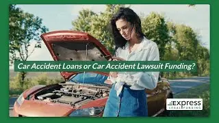 Car Accident Loans vs. Car Accident Lawsuit Funding