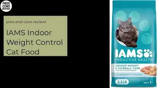 IAMS Indoor Weight Control Cat Food Pros & Cons Review