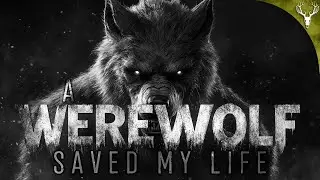A Werewolf SAVED MY LIFE - 05 Outdoor HORROR Stories