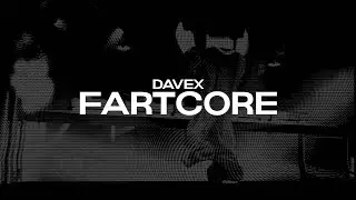 DAVEX - FARTCORE (Official Video)
