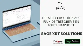 [REPLAY] Webinaire Sage XRT – Optimisez votre gestion de trésorerie avec Finopsys