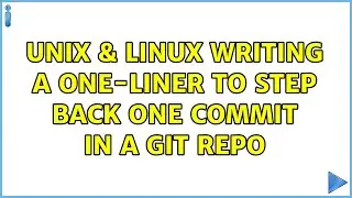 Unix & Linux: writing a one-liner to step back one commit in a git repo