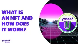 Yahoo U: What is an NFT and how does it work?