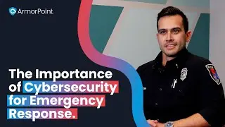 The Importance of ArmorPoint Cybersecurity for Emergency Response