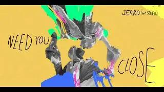 Jerro - Need You Close (feat. soleil)
