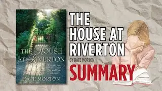 The House at Riverton by Kate Morton | Book Summary (Complete Book Recap)
