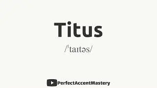 How to Pronounce TITUS | IPL | Definition | Perfect Accent Mastery