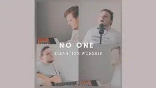 No One- Elevation Worship Cover
