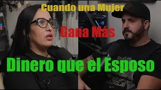 Cuando una Mujer Gana Más Dinero💸 que el Esposo. Podcast #5.