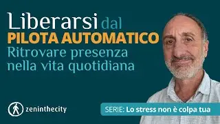 Liberarsi dal pilota automatico - Serie 
