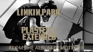 Linkin Park - Plaster 2 (Extended)