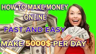 How To Make Money Online Fast And Easy   Make $5000+ Per Day