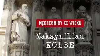 Męczennicy XX wieku - Maksymilian Kolbe