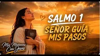 Salmo 1 al Despertar 🙏 Oración Poderosa para Prosperar y Dar Fruto en Dios
