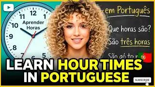 How to Tell Time in Portuguese: The Complete Guide A1 Learn Portuguese For Beginners !