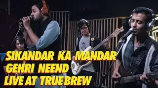 Live at True Brew // 15 // Sikandar Ka Mandar - Gehri Neend