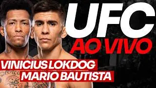 🔴 UFC AO VIVO LIVE | VINICIUS LOKDOG x MARIO BAUTISTA + JAILTON MALHADINHO