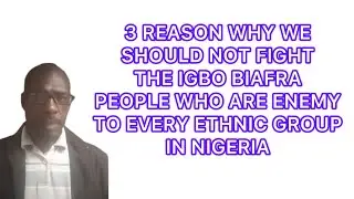 REASONS WHY WE SHOULD NOT FIGHT THE IGBO BIAFRA UNITY BEGGARS
