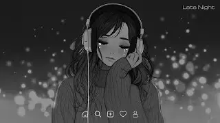 Love Is Gone - Slowed Sad Songs Playlist 2026 - Sad Love Songs That Make You Cry About Life