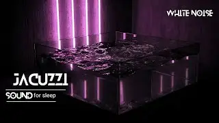 Struggling to Sleep? Jacuzzi White Noise | Gentle Water Sounds for Deep Rest & Relaxation