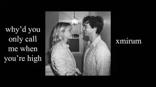 why'd you only call me when you're high | editing audio