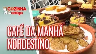 Café da manhã NORDESTINO - Patrícia Gonçalves | Cozinha Amiga (09/01/19)