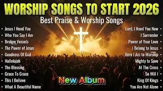 Jesus I Need You ✝️ Intimate Worship Songs to Start 2026 Close to God